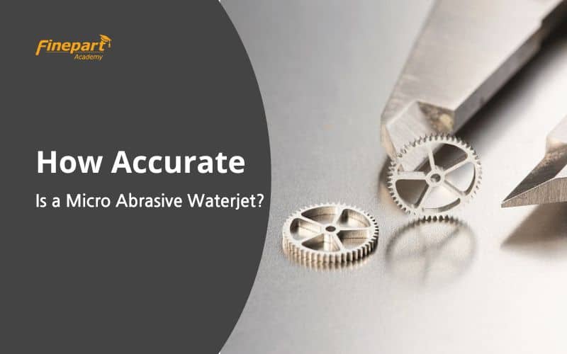 Micro Abrasive Waterjet Cutting Tolerances